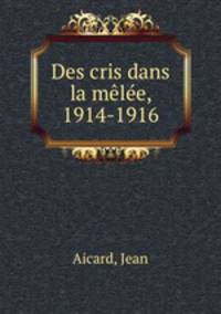 Des cris dans la melee, 1914-1916