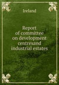 Report of committee on development centresand industrial estates