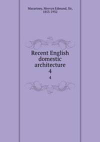 Recent English domestic architecture. 4