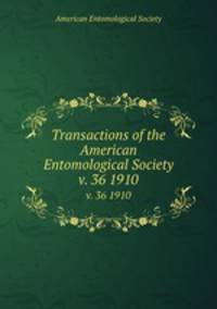 Transactions of the American Entomological Society. v. 36 1910