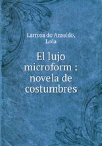 El lujo microform : novela de costumbres