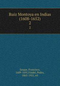 Ruiz Montoya en Indias (1608-1652). 2