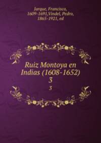 Ruiz Montoya en Indias (1608-1652). 3