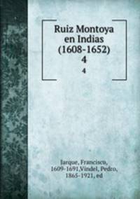 Ruiz Montoya en Indias (1608-1652). 4