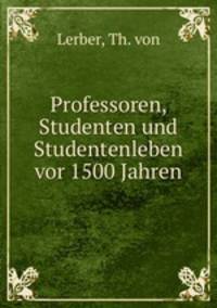 Professoren, Studenten und Studentenleben vor 1500 Jahren