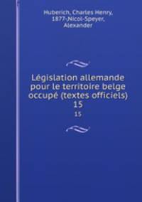 Lgislation allemande pour le territoire belge occup (textes officiels). 15