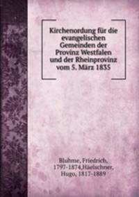 Kirchenordung fur die evangelischen Gemeinden der Provinz Westfalen und der Rheinprovinz vom 5. Marz 1835