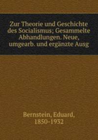 Zur Theorie und Geschichte des Socialismus; Gesammelte Abhandlungen. Neue, umgearb. und erganzte Ausg