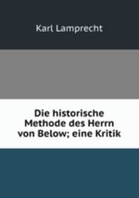 Die historische Methode des Herrn von Below; eine Kritik