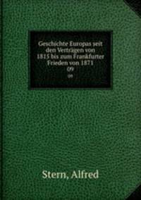 Geschichte Europas seit den Vertrgen von 1815 bis zum Frankfurter Frieden von 1871. 09