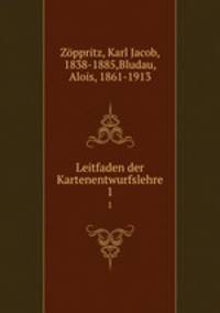 Leitfaden der Kartenentwurfslehre. 1