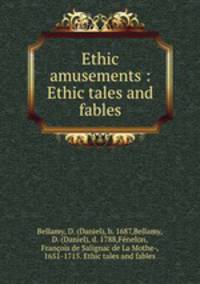 Ethic amusements : Ethic tales and fables