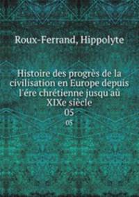Histoire des progres de la civilisation en Europe depuis l