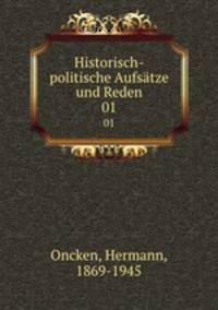Historisch-politische Aufstze und Reden. 01