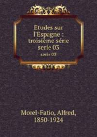 tudes sur l`Espagne : troisime srie. serie 03
