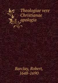 Theologiae vere Christianae apologia