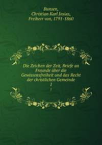 Die Zeichen der Zeit, Briefe an Freunde ber die Gewissensfreiheit und das Recht der christlichen Gemeinde. 1