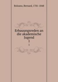 Erbauungsreden an die akademische Jugend. 1