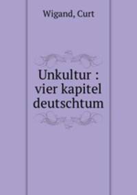 Unkultur : vier kapitel deutschtum