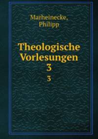Theologische Vorlesungen. 3