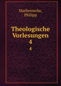 Theologische Vorlesungen. 4