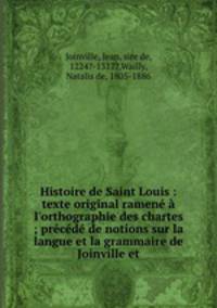 Histoire de Saint Louis : texte original ramene a l