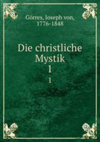 Die christliche Mystik. 1