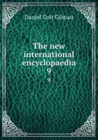 The new international encyclopaedia. 9