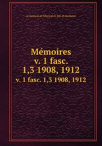 Mmoires. v. 1 fasc. 1,3 1908, 1912