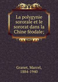 La polygynie sororale et le sororat dans la Chine feodale;