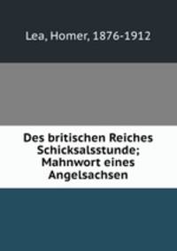 Des britischen Reiches Schicksalsstunde; Mahnwort eines Angelsachsen