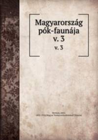 Magyarorszg pk-faunja. v. 3