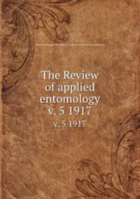 The Review of applied entomology. v. 5 1917