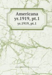 Americana. yr.1919, pt.1