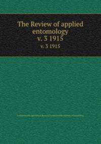 The Review of applied entomology. v. 3 1915