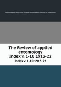 The Review of applied entomology. Index v. 1-10 1913-22