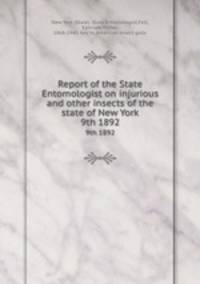 Report of the State Entomologist on injurious and other insects of the state of New York. 9th 1892