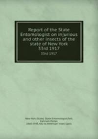 Report of the State Entomologist on injurious and other insects of the state of New York. 33rd 1917