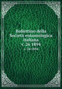 Bollettino della Societ entomologica italiana. v. 26 1894