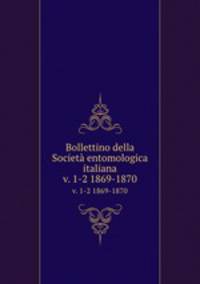 Bollettino della Societ entomologica italiana. v. 1-2 1869-1870