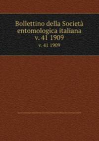 Bollettino della Societ entomologica italiana. v. 41 1909