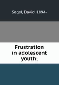 Frustration in adolescent youth;