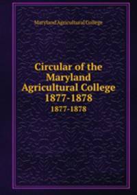 Circular of the Maryland Agricultural College. 1877-1878