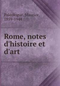 Rome, notes d`histoire et d`art