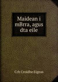 Maidean i mBrra, agus dta eile