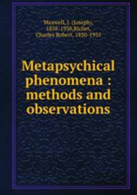 Metapsychical phenomena : methods and observations