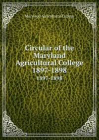Circular of the Maryland Agricultural College. 1897-1898