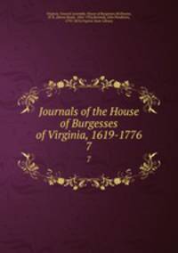 Journals of the House of Burgesses of Virginia, 1619-1776. 7