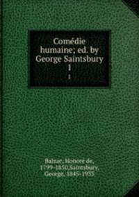 Comdie humaine; ed. by George Saintsbury. 1