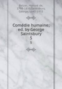 Comdie humaine; ed. by George Saintsbury. 5